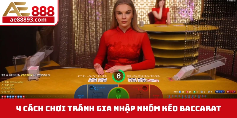4 cách chơi tránh gia nhập nhóm kéo Baccarat