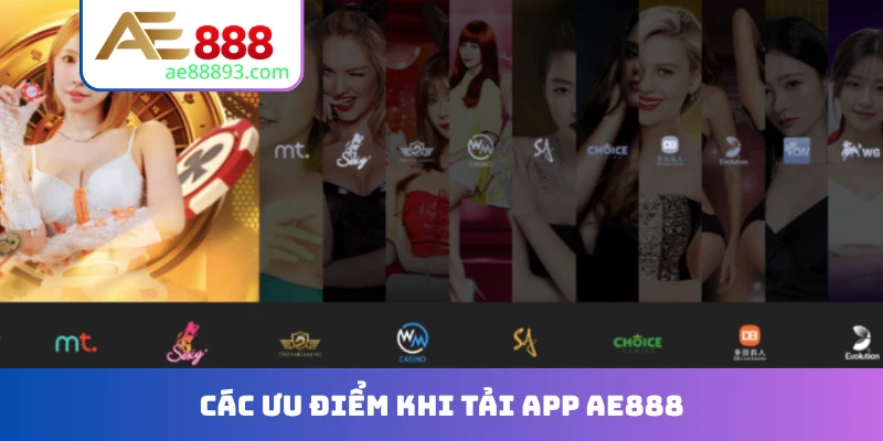 Các ưu điểm khi tải app AE888