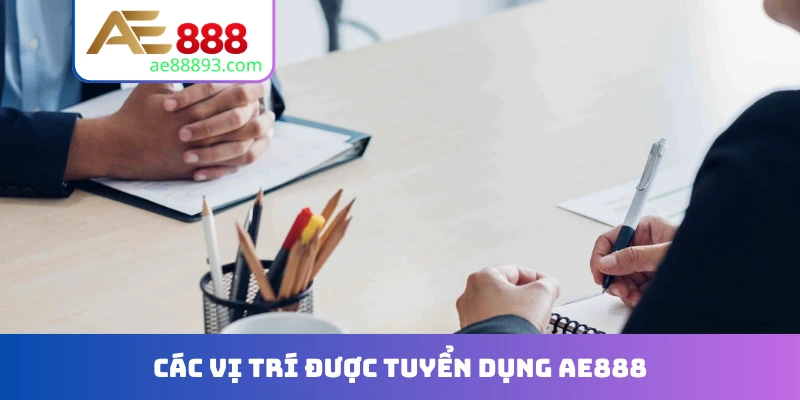 Các vị trí được tuyển dụng AE888