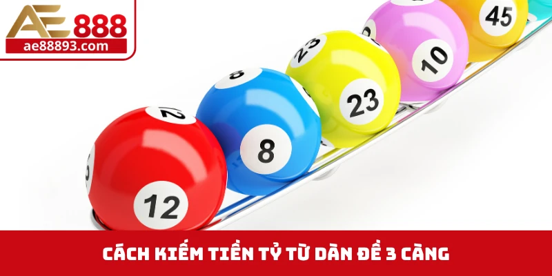 Cách kiếm tiền tỷ từ dàn đề 3 càng