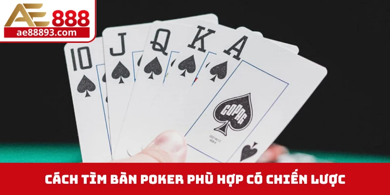 Cách tìm bàn Poker phù hợp có chiến lược