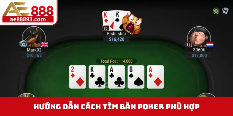 Hướng dẫn cách tìm bàn Poker phù hợp