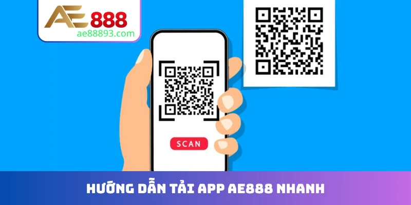 Hướng dẫn tải app AE888 nhanh