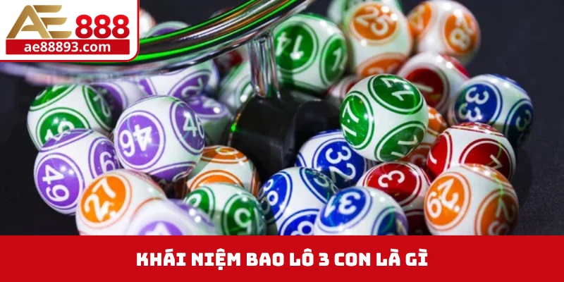 Khái niệm bao lô 3 con là gì?