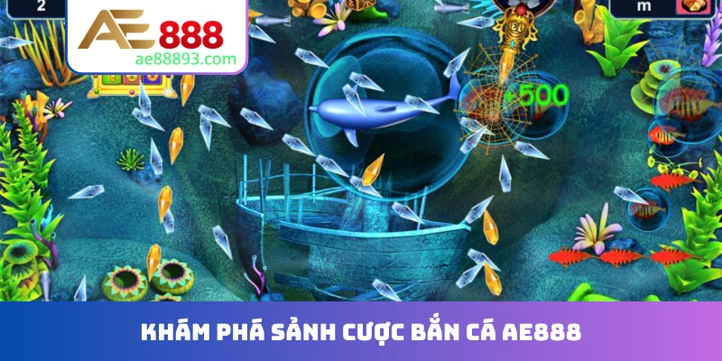 Khám phá sảnh cược bắn cá AE888