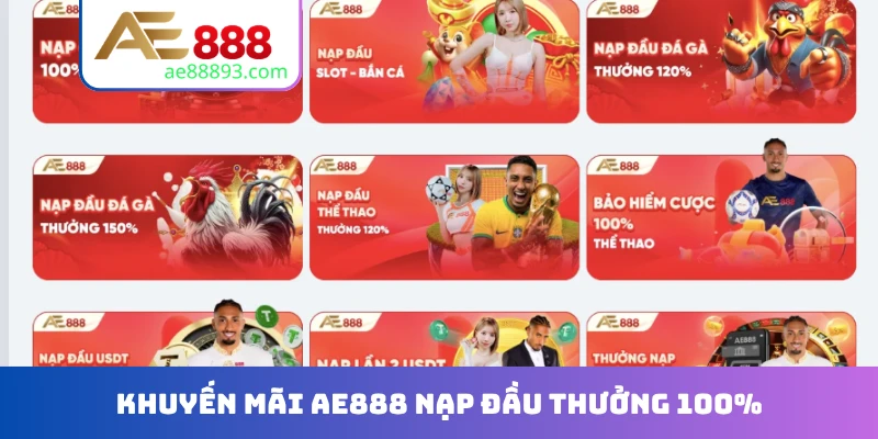 Khuyến mãi AE888 nạp đầu thưởng 100%