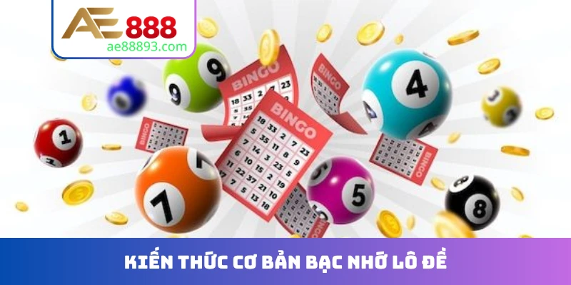 Kiến thức cơ bản bạc nhớ lô đề