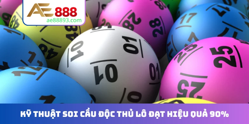 Kỹ thuật soi cầu độc thủ lô đạt hiệu quả 90%