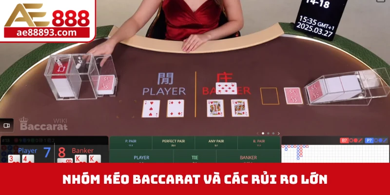 Nhóm kéo Baccarat và các rủi ro lớn
