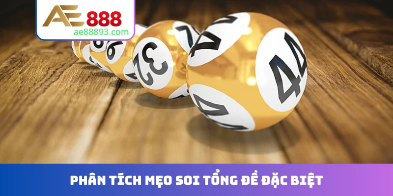 Phân tích mẹo soi tổng đề đặc biệt