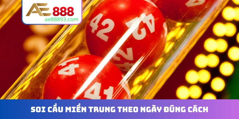 Soi cầu miền Trung theo ngày đúng cách