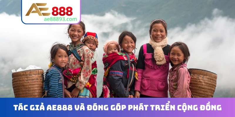Tác giả AE888 và đóng góp phát triển cộng đồng