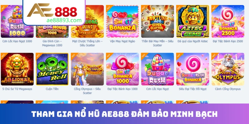 Tham gia nổ hũ AE888 đảm bảo minh bạch