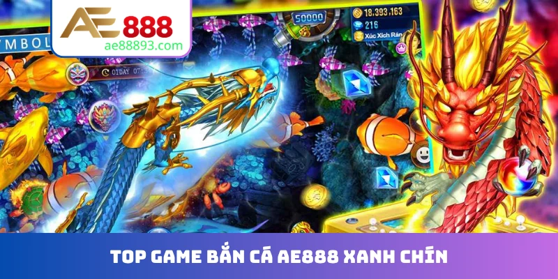 TOP game bắn cá AE888 xanh chín