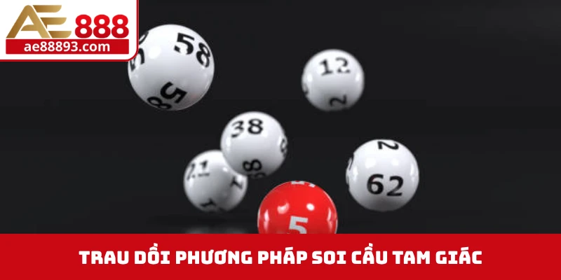Trau dồi phương pháp soi cầu tam giác