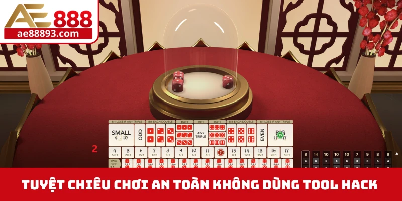 Tuyệt chiêu chơi an toàn không dùng tool hack tài xỉu